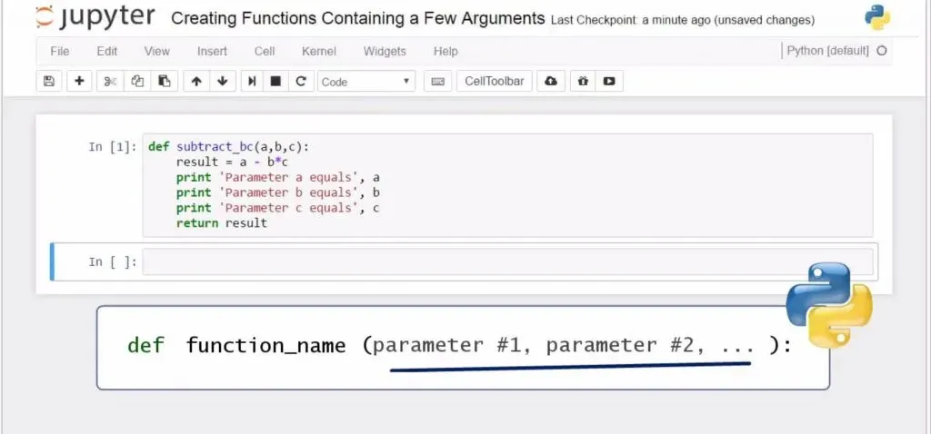 Creating Python Functions Containing a Few Arguments: def function_name (parameter #1, parameter #2)