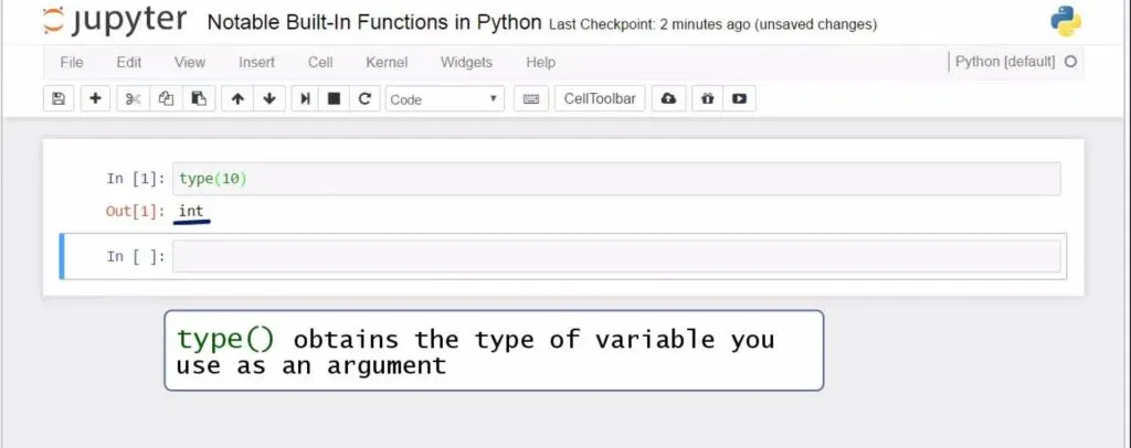 Built-In Python Functions: type () obtains the type of variable you use as an argument
