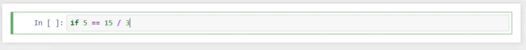 if 5 = 15/3, conditionals in python