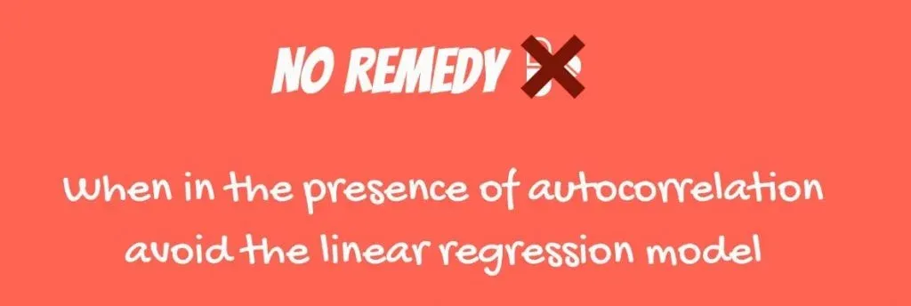 When in the presence of autocorrelation avoid the linear regression model 