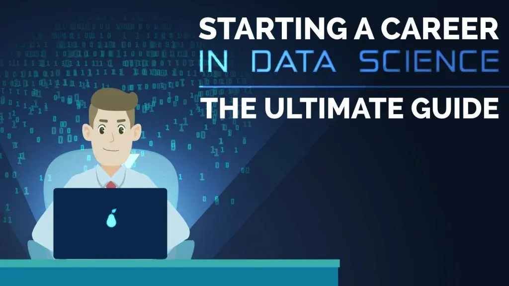 Starting a Career in Data Science: The Ultimate Guide (2024)