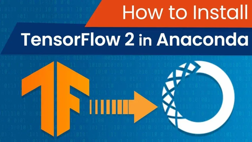 install TensorFlow 2 in Anaconda, how to install TensorFlow 2 in Anaconda, tensorflow, tensorflow 2, anaconda