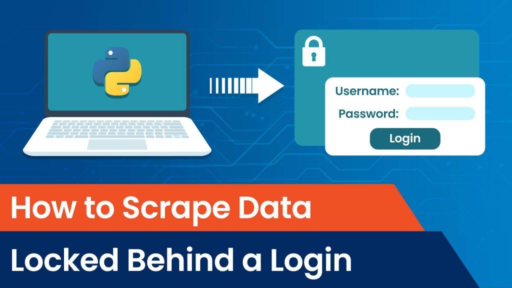scrape data locked behind a login, how to scrape data locked behind a login, web scraping, scraping data that requires login