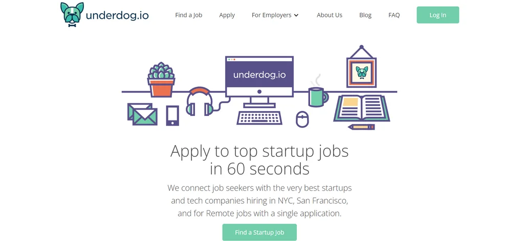 A white background with the Underdog logo in the upper left corner, and in the top center/right there are buttons to pages like "Find a Job", "FAQ", etc.. There is a also a Login button. In the center of the page, there is an image of a desk with a computer and other items like books, coffee, etc.. Underneath, there is the text "Apply to top startup jobs in 60 seconds We connect job seekers with the very best startups and tech companies hiring in NYC, San Francisco, and for Remote jobs with a single application."