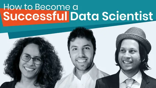 How to Become a Successful Data Scientist - 3 Experts Share Their Advice