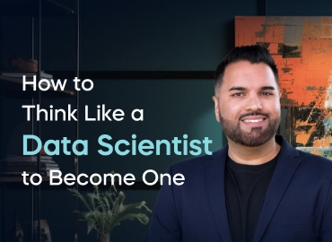 How to Think Like a Data Scientist to Become One