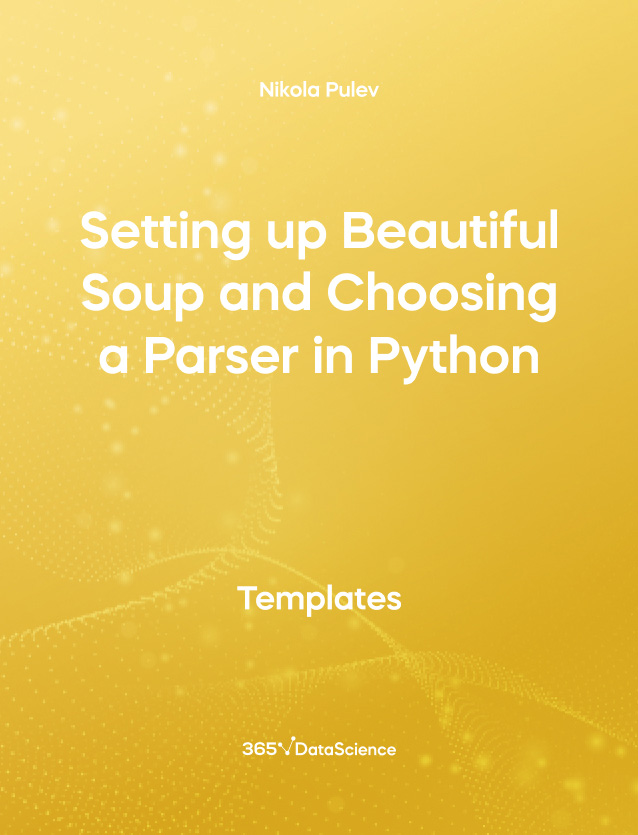 Yellow cover of Setting up Beautiful Soup and Choosing a Parser in Python Template. This template resource is from 365 Data Science. 