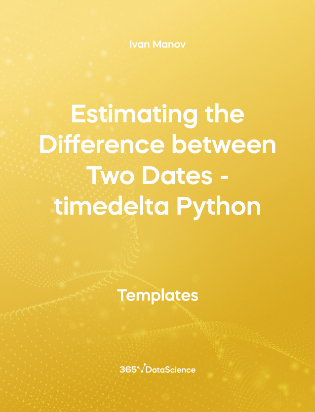 Yellow cover of Estimating the Difference between Two Dates - timedelta Python. This template resource is from 365 Data Science. 