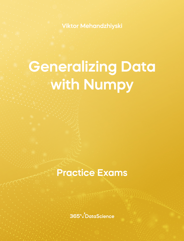 Yellow Cover of Generalizing Data with NumPy. The practice exam resource  is from 365 Data Science.