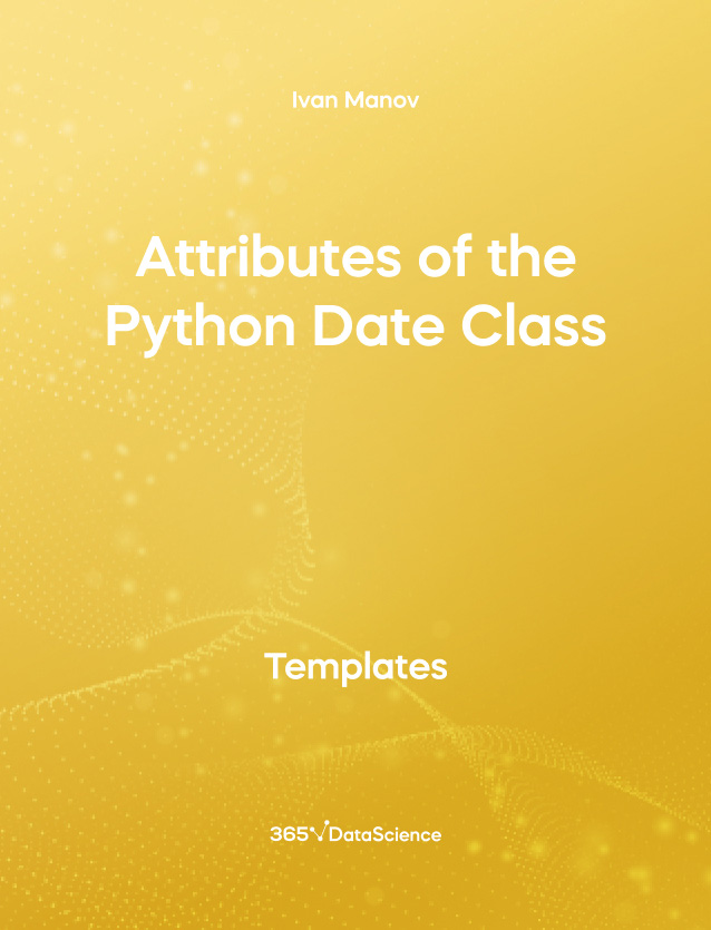 Yellow Cover of Attributes of the Python Date Class. This template resource is from 365 Data Science. 