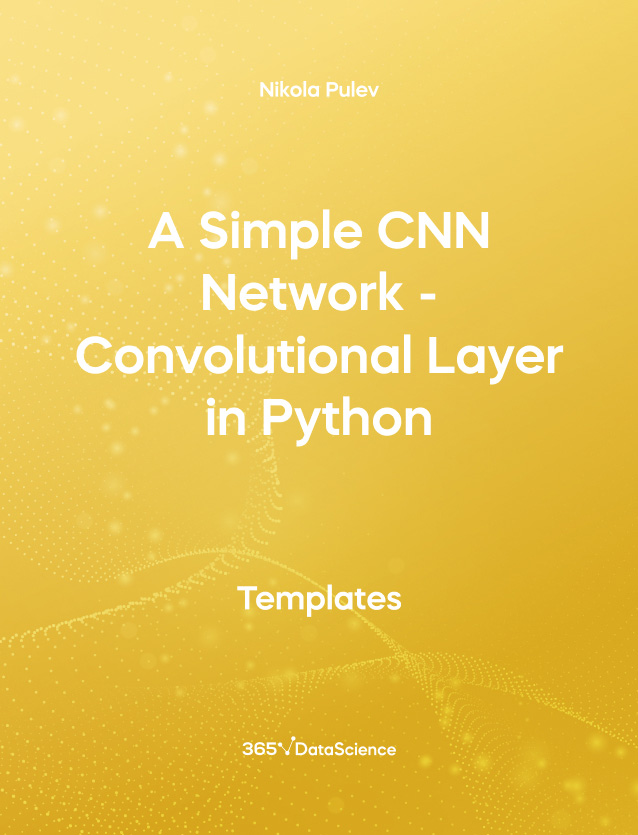 Yellow cover of A Simple CNN Network - Convolutional Layer in Python. This template resource is from 365 Data Science. 