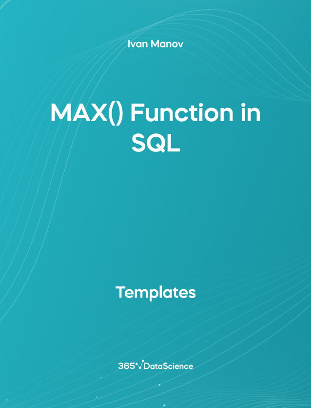 Ocean blue cover of MAX() Function in SQL. This template resources is from 365 Data Science. 