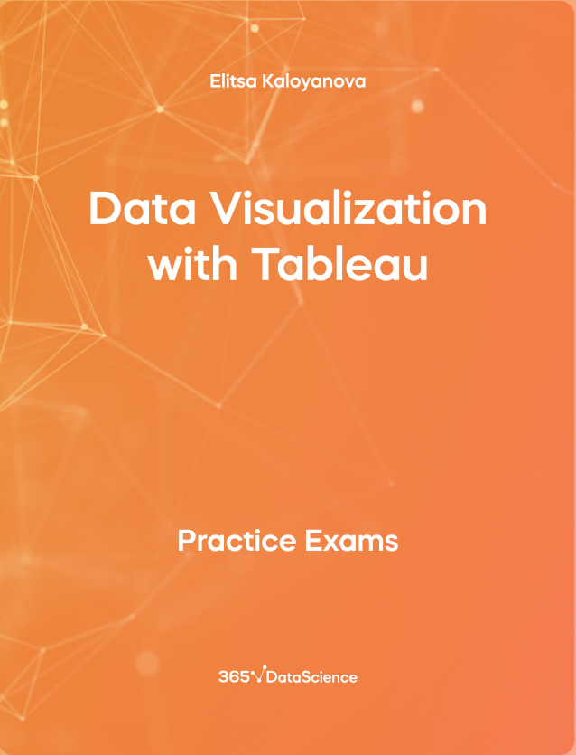 Orange cover of Data Visualization with Tableau. The practice exam resource is from 365 Data Science.