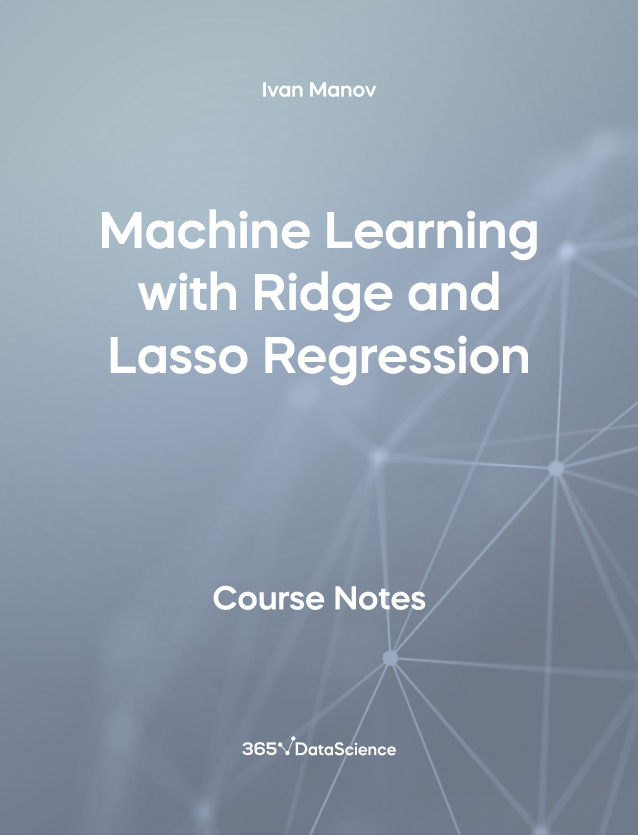 Gray cover of Machine Learning with Ridge and Lasso Regression. This template resource is from 365 Data Science. 