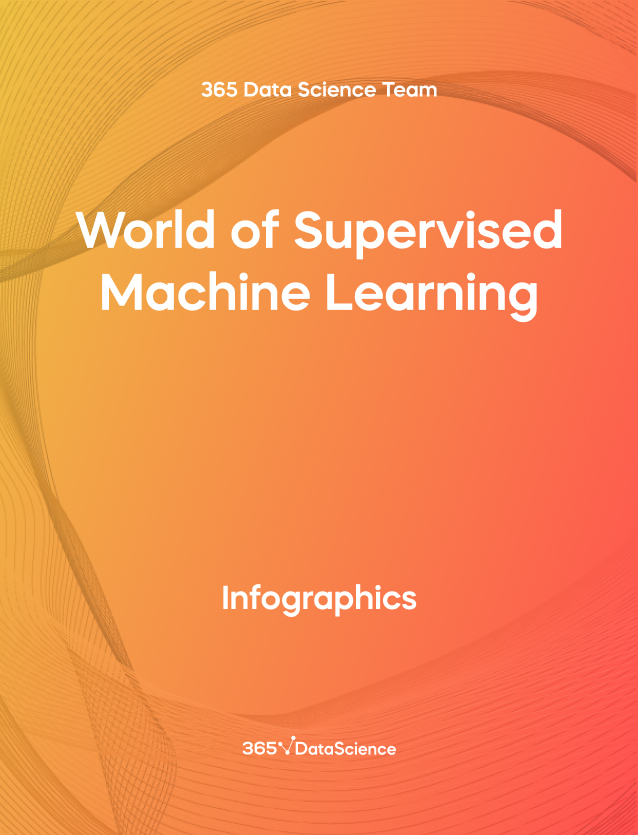 Orange Cover of World of Supervised Machine Learning. This infographic resource is from 365 Data Science. 