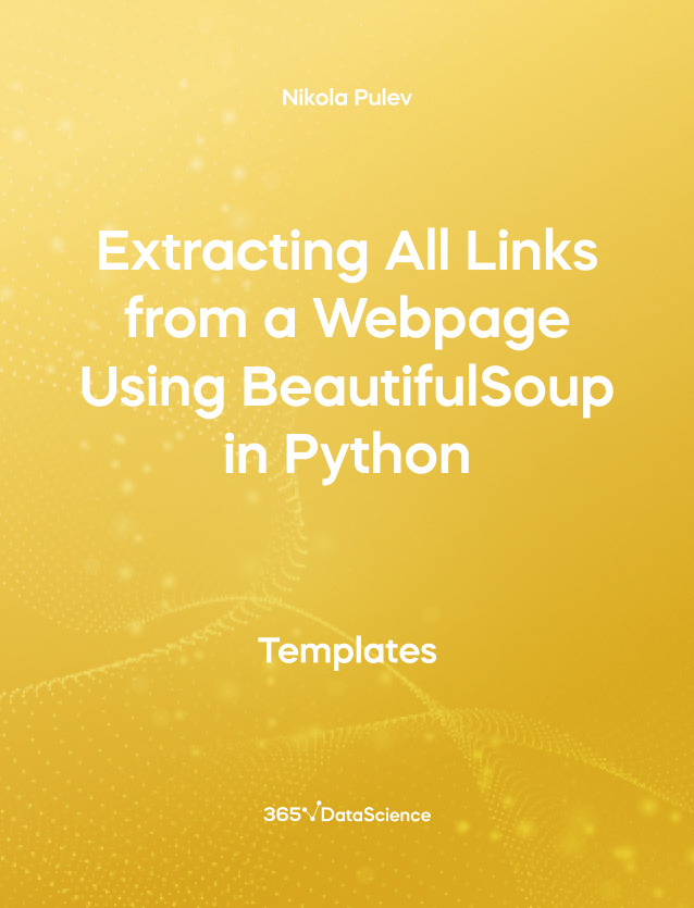 Yellow cover of Extracting All Links from a Webpage Using Beautiful Soup in Python. This template resource is from 365 Data Science. 