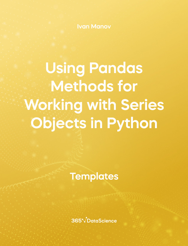 Yellow cover of Using Pandas Methods for Working with Series Objects in Python . This template resource is from 365 Data Science. 