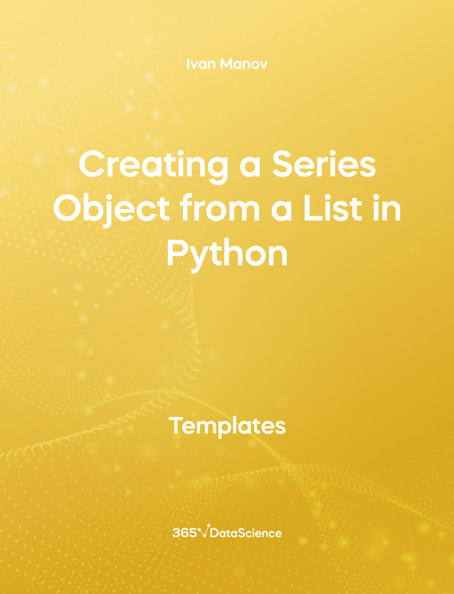 Yellow cover of Creating a Series Object from a List in Python. This template resource is from 365 Data Science. 