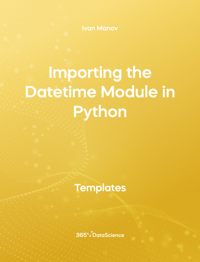 Yellow cover of Importing the Datetime Module in Python. This template resource is from 365 Data Science. 