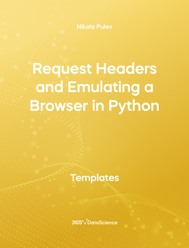 Yellow cover of Request Headers and Emulating a Browser in Python Template. This template resources is from 365 Data Science. 