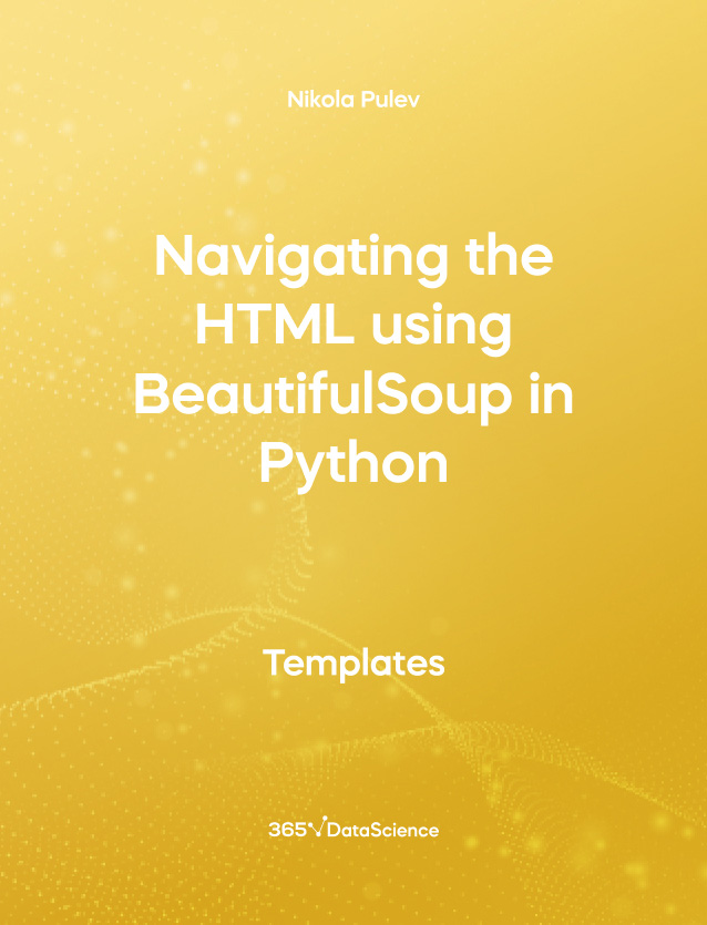 Yellow Cover of Navigating the HTML Using Beautiful Soup in Python. This template resource is from 365 Data Science. 