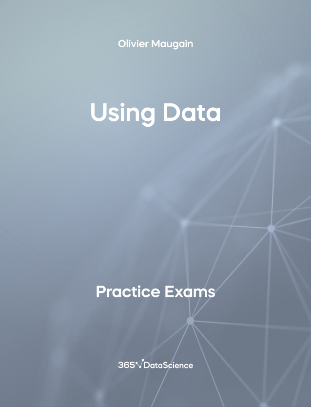 Grey Cover of Using Data. The practice exam is from 365 Data Science. 