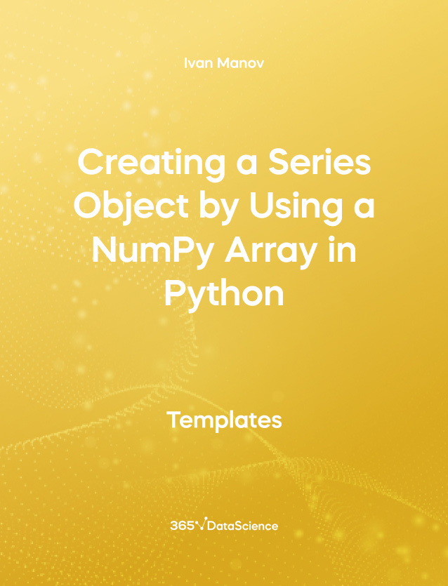 Yellow cover of Creating a Series Object by Using a NumPy Array in Python. This template resource is from 365 Data Science. 