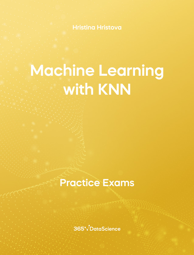 Yellow cover of Machine Learning with KNN. This template resource is from 365 Data Science. 
