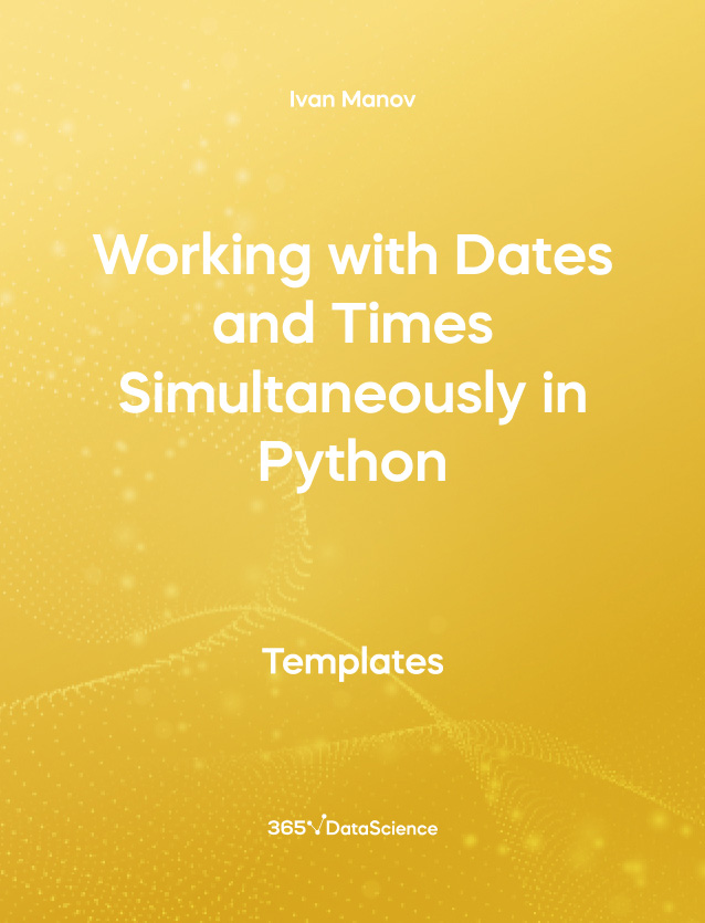 Yellow cover of Working with Dates and Times Simultaneously in Python. This template resources is from 365 Data Science. 