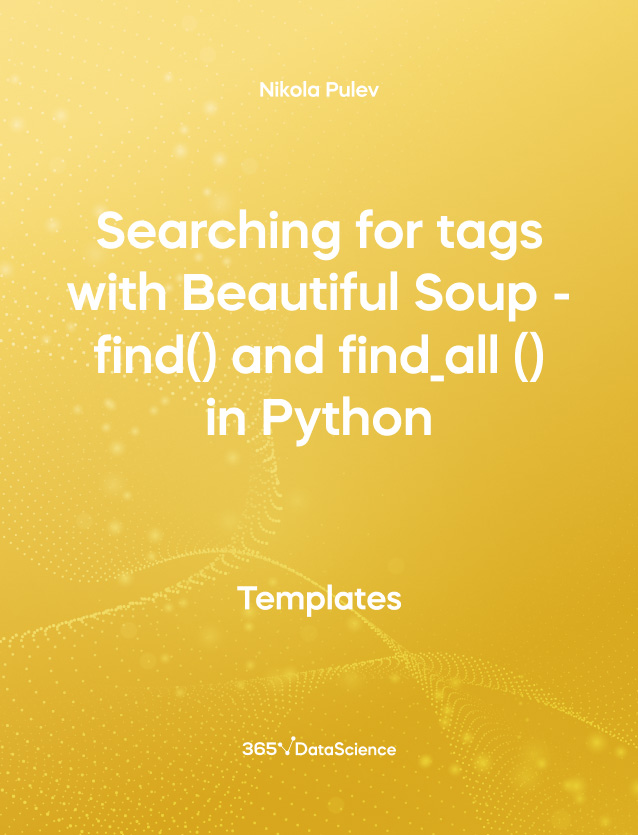 Yellow Cover of Searching for Тags with Beautiful Soup - find and find all in Python. This template resource is from 365 Data Science. 