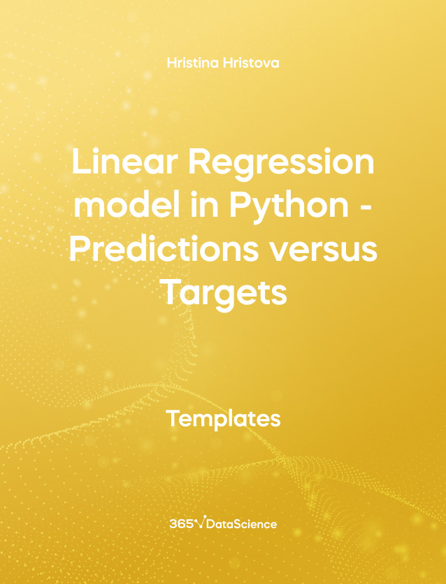 Yellow cover of Linear Regression Model in Python- Predictions versus Targets. This template resources is from 365 Data Science. 