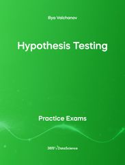 Green cover of Hypothesis Testing. This practice exam is from 365 Data Science. 