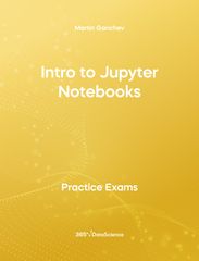 Yellow cover of Intro to Jupyter Notebooks. This practice exam is from 365 Data Science. 