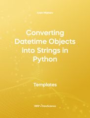 Yellow cover of Converting Datetime Objects into Strings in Python. This template resource is from 365 Data Science. 