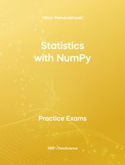 Yellow Cover of Statistics with NumPy. This practice exam is from 365 Data Science. 