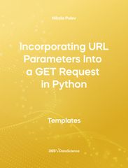 Yellow Cover of Incorporating URL Parameters Into a GET Request in Python. This template resource is from 365 Data Science. 