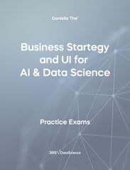 Grey Cover of Business Strategy and UI for AI & Data Science. The practice exam resource is from 365 Data Science. 