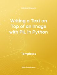 Yellow cover of Writing a Text on Top of an Image with PIL in Python. This template resource is from 365 Data Science. 