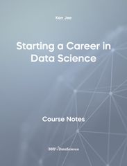 Grey Cover of Starting a Career in Data Science. These course notes are from 365 Data Science.
