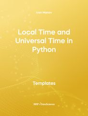 Yellow cover of Local Time and Universal Time in Python. This template resource is from 365 Data Science. 