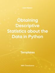 Yellow cover of Obtaining Descriptive Statistics about the Data in Python. This template resource is from 365 Data Science. 