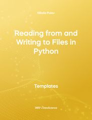 Yellow Cover of Reading from and Writing to Files in Python Template  This template resource is from 365 Data Science. 