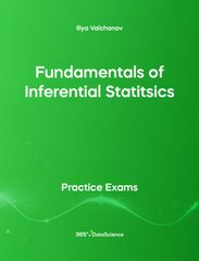 Green cover of Fundamentals of Inferential Statistics. This practice exam is from 365 Data Science. 
