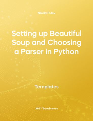 Yellow cover of Setting up Beautiful Soup and Choosing a Parser in Python Template. This template resource is from 365 Data Science. 