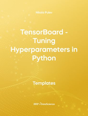 Yellow cover of TensorBoard - Tuning Hyperparameters in Python. This template resource is from 365 Data Science. 