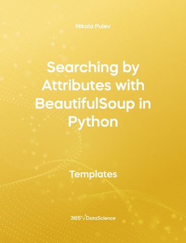 Yellow cover of Searching by Attributes with Beautiful Soup in Python. This template resource is from 365 Data Science. 