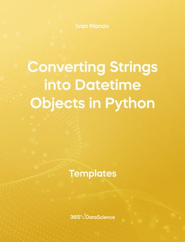Yellow cover of Converting Strings into Datetime Objects in Python. This template resource is from 365 Data Science. 