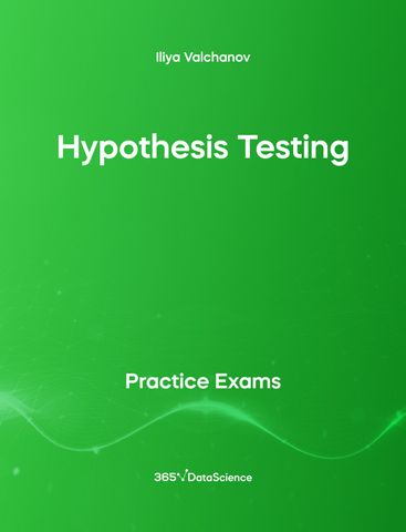 Green cover of Hypothesis Testing. This practice exam is from 365 Data Science. 
