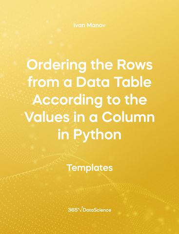 Yellow cover of Ordering the Rows from a Data Table According to the Values in a Column in Python. This template resource is from 365 Data Science. 