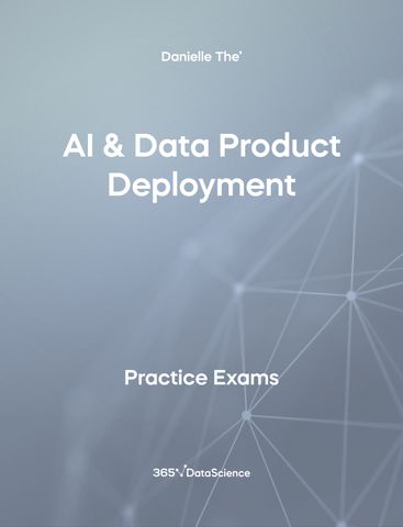 Grey Cover of AI & Data Product Deployment - Practice Exam. The resource is from 365 Data Science.